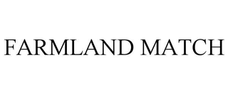 FARMLAND MATCH