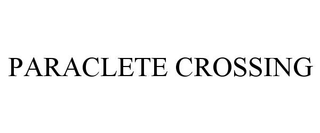 PARACLETE CROSSING