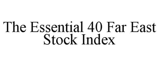 THE ESSENTIAL 40 FAR EAST STOCK INDEX
