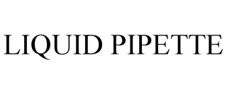 LIQUID PIPETTE
