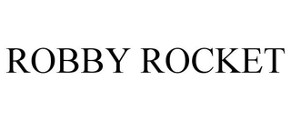 ROBBY ROCKET