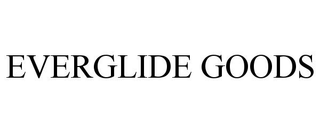 EVERGLIDE GOODS