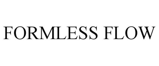 FORMLESS FLOW