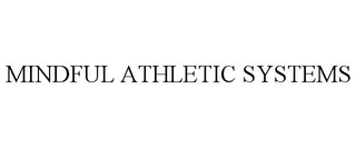MINDFUL ATHLETIC SYSTEMS