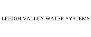 LEHIGH VALLEY WATER SYSTEMS