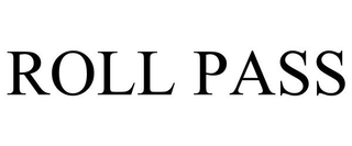 ROLL PASS