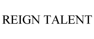 REIGN TALENT