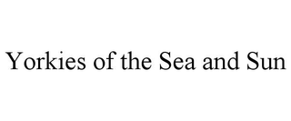 YORKIES OF THE SEA AND SUN