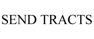 SEND TRACTS
