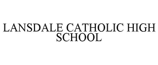 LANSDALE CATHOLIC HIGH SCHOOL