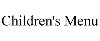 CHILDREN'S MENU