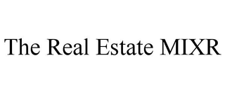 THE REAL ESTATE MIXR