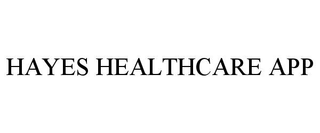 HAYES HEALTHCARE APP