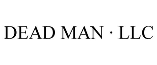 DEAD MAN · LLC