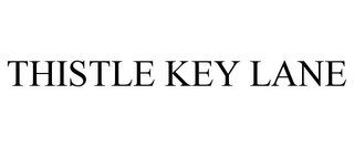 THISTLE KEY LANE