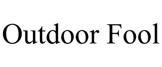OUTDOOR FOOL