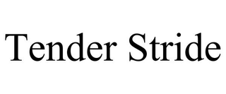 TENDER STRIDE