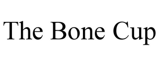 THE BONE CUP