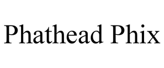 PHATHEAD PHIX