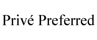 PRIVÉ PREFERRED