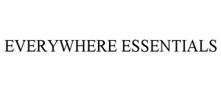 EVERYWHERE ESSENTIALS