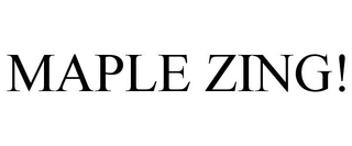 MAPLE ZING!