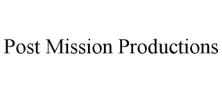 POST MISSION PRODUCTIONS