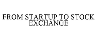 FROM STARTUP TO STOCK EXCHANGE