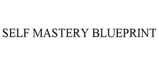 SELF MASTERY BLUEPRINT