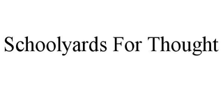 SCHOOLYARDS FOR THOUGHT