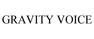 GRAVITY VOICE