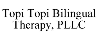 TOPI TOPI BILINGUAL THERAPY, PLLC