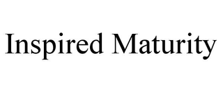 INSPIRED MATURITY