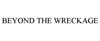 BEYOND THE WRECKAGE