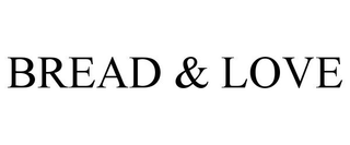 BREAD & LOVE