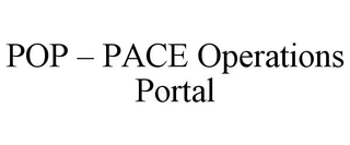 POP – PACE OPERATIONS PORTAL