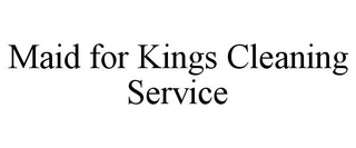 MAID FOR KINGS CLEANING SERVICE