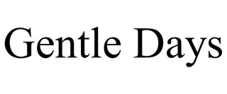 GENTLE DAYS