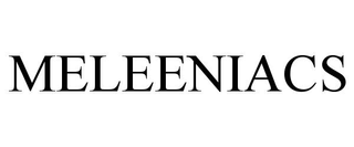 MELEENIACS