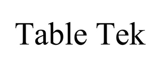 TABLE TEK
