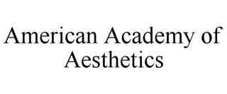 AMERICAN ACADEMY OF AESTHETICS