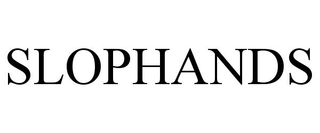 SLOPHANDS