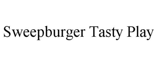SWEEPBURGER TASTY PLAY