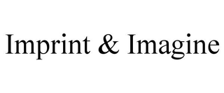 IMPRINT & IMAGINE