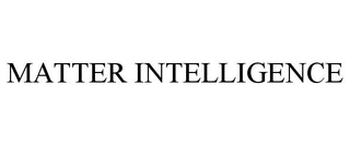 MATTER INTELLIGENCE
