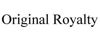 ORIGINAL ROYALTY