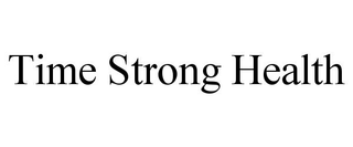TIME STRONG HEALTH
