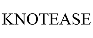 KNOTEASE