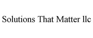 SOLUTIONS THAT MATTER LLC