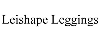 LEISHAPE LEGGINGS